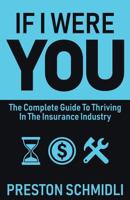 If I Were You: The Complete Guide to Thriving in the Insurance Industry 179388613X Book Cover