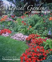 Magical Gardens: Denver Region 1565795997 Book Cover
