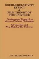 DOUBLE RELATIVITY EFFECT&FILM THEORY OF THE UNIVERSE 0557077125 Book Cover