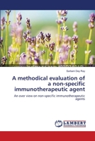 A methodical evaluation of a non-specific immunotherapeutic agent 3659634298 Book Cover