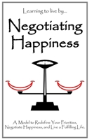 Negotiating Happiness: A Model to Redefine Your Priorities, Negotiate Happiness, and Live a Fulfilling Life. (Negociando Felicidad) B0DYVRMSSK Book Cover