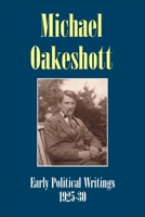 Michael Oakeshott: Early Political Writings 1925-30: 'A discussion of some matters preliminary to the study of political philosophy' and 'The philosophical approach to politics' 1845400534 Book Cover
