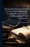 MÃ(c)moires Pour Servir Ã L'histoire De La Vie Et Des Ouvrages De L'abbÃ(c) Lenglet Du Fresnoy... (French Edition) 1024632385 Book Cover