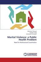 Marital Violence: a Public Health Problem: Need for Multisectoral Coordination 3659424129 Book Cover