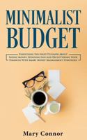 Minimalist Budget: Everything You Need to Know about Saving Money, Spending Less and Decluttering Your Finances with Smart Money Management Strategies 3903331120 Book Cover