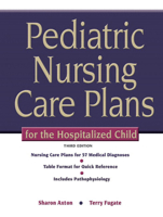 Pediatric Nursing Care Plans for the Hospitalized Child (3rd Edition) 0135035929 Book Cover