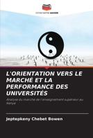 L'ORIENTATION VERS LE MARCHÉ ET LA PERFORMANCE DES UNIVERSITÉS: Analyse du marché de l'enseignement supérieur au Kenya (French Edition) 620771167X Book Cover