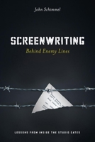 Screenwriting Behind Enemy Lines: Lessons from Inside the Studio Gates 1615931678 Book Cover