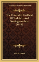 The Concealed Coalfield of Yorkshire and Nottinghamshire 1120874092 Book Cover