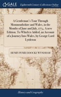 A Gentleman's Tour Through Monmouthshire And Wales: In The Months Of June And July, 1774 1019299045 Book Cover
