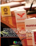 An�lisis Nacional del Comportamiento Electoral de la Izquierda Mexicana En La Elecci�n Constitucional de Diputados Federales 2015 198385641X Book Cover