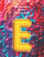 My Alphabet Toddler Coloring Book: (Children colouring the alphabet) B08FP1SVXF Book Cover