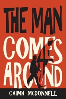 The Man Comes Around: The gripping, darkly comedic Irish crime series that's sold over a million copies (The Dublin Trilogy) 1912897725 Book Cover