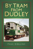 By Tram From Dudley 0752493167 Book Cover