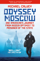 Odyssey Moscow: One American's Journey from Russia Optimist to Prisoner of the State 1837050279 Book Cover