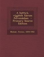 A hattyú, vígjáték három felvonásban 1173113975 Book Cover