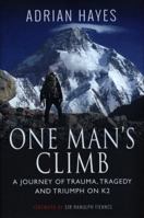 One Man's Climb: A Journey of Trauma, Tragedy and Triumph on K2 1526745372 Book Cover