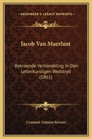 Jacob Van Maerlant: Bekroonde Verhandeling In Den Letterkundigen Wedstryd 1165420821 Book Cover