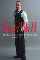 Church Reject-ion: It Hurt Me but It Helped Me 1098055411 Book Cover
