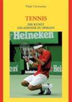 Tennis: Die Kunst gelassener zu spielen 3833409738 Book Cover