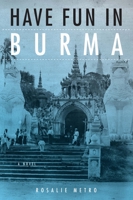 Have Fun in Burma: A Novel 0875807771 Book Cover