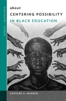 About Centering Possibility in Black Education 0807765309 Book Cover