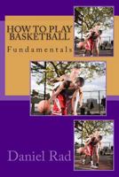 How To Play Basketball 1495349837 Book Cover