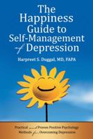 The Happiness Guide to Self-Management of Depression: Practical and Proven Positive Psychology Methods for Overcoming Depression 1480862088 Book Cover