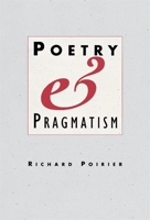 Poetry and Pragmatism 0674679903 Book Cover