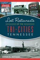 Lost Restaurants of the Tri-Cities, Tennessee 1467144711 Book Cover