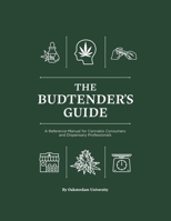 The Budtender's Guide: A Reference Manual for Cannabis Consumers and Dispensary Professionals B0C2S1VQ3P Book Cover