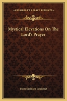 Mystical Elevations On The Lord's Prayer 1425312888 Book Cover