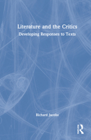 Literature and the Critics: Developing Responses to Texts 0367650401 Book Cover