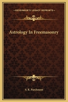 Astrology In Freemasonry 1425322077 Book Cover