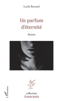 Un parfum d'éternité: Roman (Amarante) (French Edition) 234314026X Book Cover