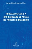 Provas Digitais E A (dis)paridade De Armas No Processo Bras (Portuguese Edition) 6583134640 Book Cover