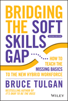 Bridging the Soft Skills Gap: How to Teach the Missing Basics to the New Hybrid Workforce 1119912067 Book Cover