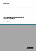 Die Wahl des betrieblichen Standorts als Entscheidungsproblem 3638658422 Book Cover