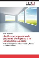 Analisis Comparado de Pruebas de Ingreso a la Educacion Superior 3659030465 Book Cover