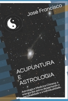 Acupuntura E Astrologia: Astrologia e Medicina Chinesa: a energia dos astros despertando a personalidade e a individualidade. 1091097011 Book Cover