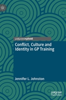 Conflict, Culture and Identity in GP Training 9811929637 Book Cover
