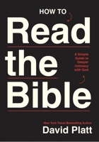How to Read the Bible: A Simple Guide to Deeper Intimacy with God 1400352533 Book Cover