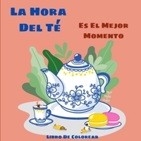 La Hora Del Té: Bonitas Páginas Para Colorear Para Los Amantes Del Té 1803844647 Book Cover