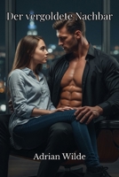 Der vergoldete Nachbar (Dark Romance von Adrian Wilde) B0FR12VBKM Book Cover