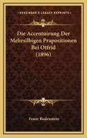 Die Accentuirung Der Mehrsilbigen Prapositionen Bei Otfrid (1896) 1161060804 Book Cover