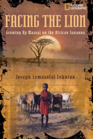 Facing the Lion: Growing Up Maasai on the African Savanna 0792272978 Book Cover