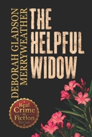 The Helpful Widow: The Woman Who Helped Solve Her Husband's Murder (From Real Crime to Fiction Series) B0HGM96YY9 Book Cover