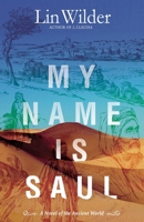 My Name Is Saul: A Novel of the Ancient World 1948018497 Book Cover