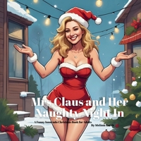 Mrs Claus and Her Naughty Night: A Funny Innuendo Christmas Book for Adults Secret Santa Gifts, White Elephant Gift, Christmas Parties (Hilariously Naughty Christmas Innuendo Books for Adults) B0FHFKTC58 Book Cover