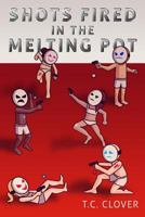 Shots Fired in the Melting Pot 0692507256 Book Cover